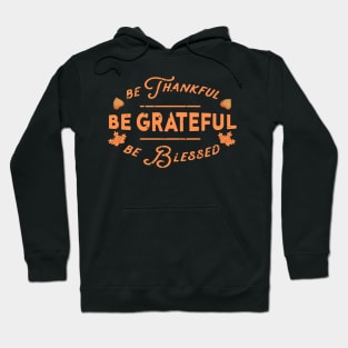 Be thankful Be grateful Be blessed Hoodie